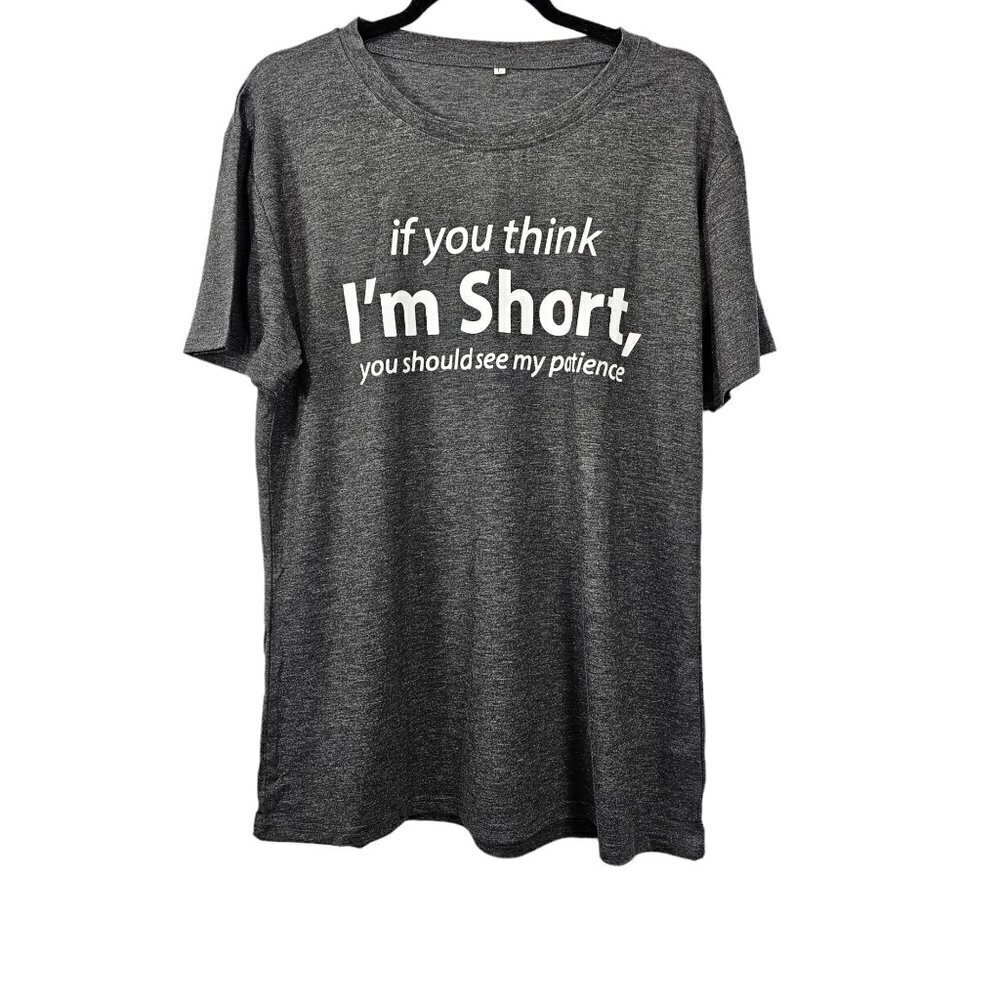 🔥334 If You Think I'm Short Crew Neck Graphic T-Shirt